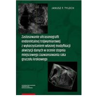 Kody rabatowe CzaryMary.pl Sklep ezoteryczny - Zastosowanie ultrasonografii endorektalnej trójwymiarowej z wykorzystaniem własnej modyfikacji akwizycji danych w ocenie stopnia miejscowego zaawansowania raka gruczołu krokowego