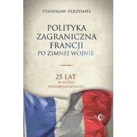 Kody rabatowe CzaryMary.pl Sklep ezoteryczny - Polityka zagraniczna Francji. 25 lat w służbie wielobiegunowości