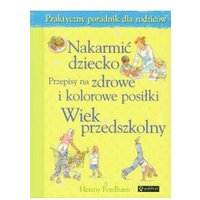 Kody rabatowe CzaryMary.pl Sklep ezoteryczny - Nakarmić dziecko. Przepisy na zdrowe i kolorowe posiłki. Wiek przedszkolny